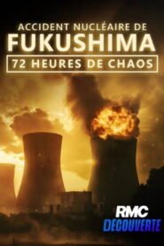 Accident nucléaire de Fukushima : 72 heures de chaos 2026