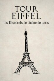 Tour Eiffel : les 10 secrets de l’icône de Paris 2026