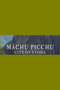 Machu Picchu: City of Stone 2026