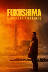 Fukushima: A Nuclear Nightmare 2026