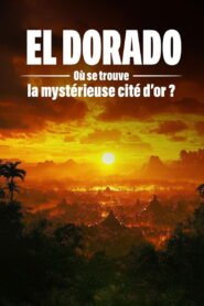 El Dorado : où se trouve la mystérieuse cité d’or ? 2026