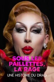 Sous les paillettes, la rage: une histoire du Drag 2025