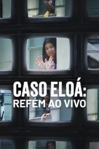 Caso Eloá: Refém Ao Vivo 2025